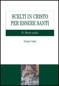 Scelti in Cristo per essere santi. Vol. 4: Morale sociale