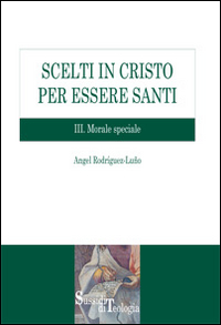 Scelti in Cristo per essere santi. Vol. 3: Morale speciale