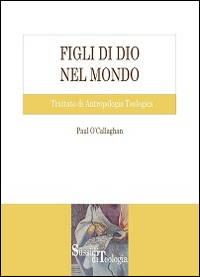 Figli di Dio nel mondo. Trattato di antropologia teologica