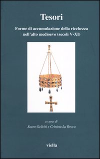 Tesori. Forme di accumulazione della ricchezza nell'alto medioevo (secoli V-XI)