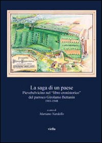 La saga di un paese. Pievebelvicino nel «Libro cronistorico» del parroo Girolamo Bettanin 1901-1948 -