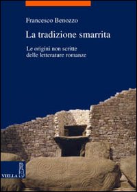 La tradizione smarrita. le origini non scritte delle letterature romanze