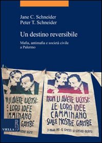 Un destino reversibile. Mafia, antimafia e società civile a Palermo