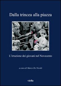 Dalla trincea alla piazza. L'irruzione dei giovani nel Novecento