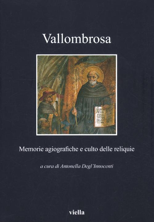 Vallombrosa. Memorie agiografiche e culto delle reliquie