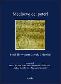 Medioevo dei poteri. Studi di storia per Giorgio Chittolini