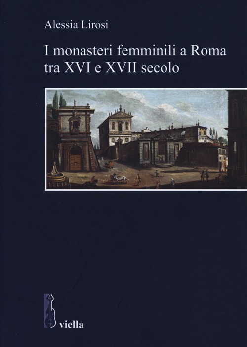 I monasteri femminili a Roma tra XVI e XVII secolo