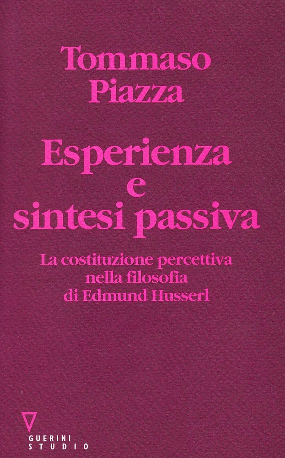 Esperienza e sintesi passiva. La costituzione percettiva nella filosofia di Edmund Husserl