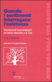 Quando i sentimenti interrogano l'esistenza. Orientamenti fenomenologici nel lavoro educativo e di cura