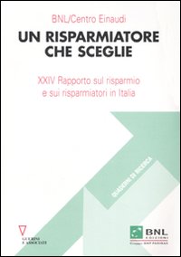 Un risparmiatore che sceglie. 24° Rapporto sul risparmio e sui risparmiatori in Italia