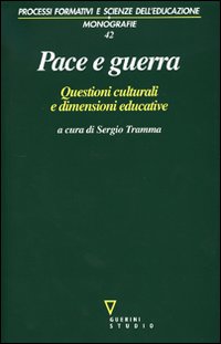 Pace e guerra. Questioni culturali e dimensioni educative