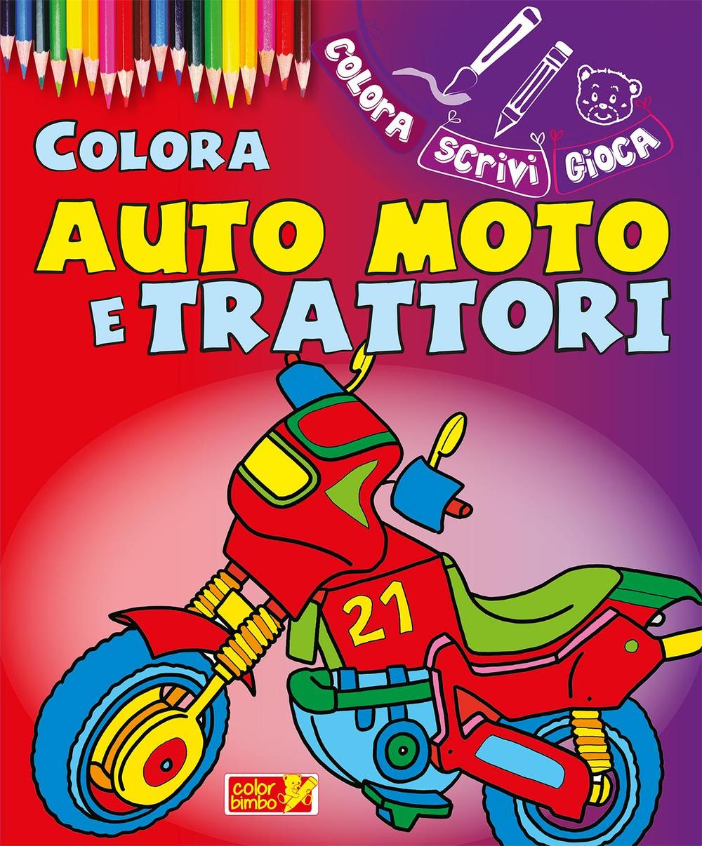 Colora auto, moto e trattori. Ediz. illustrata