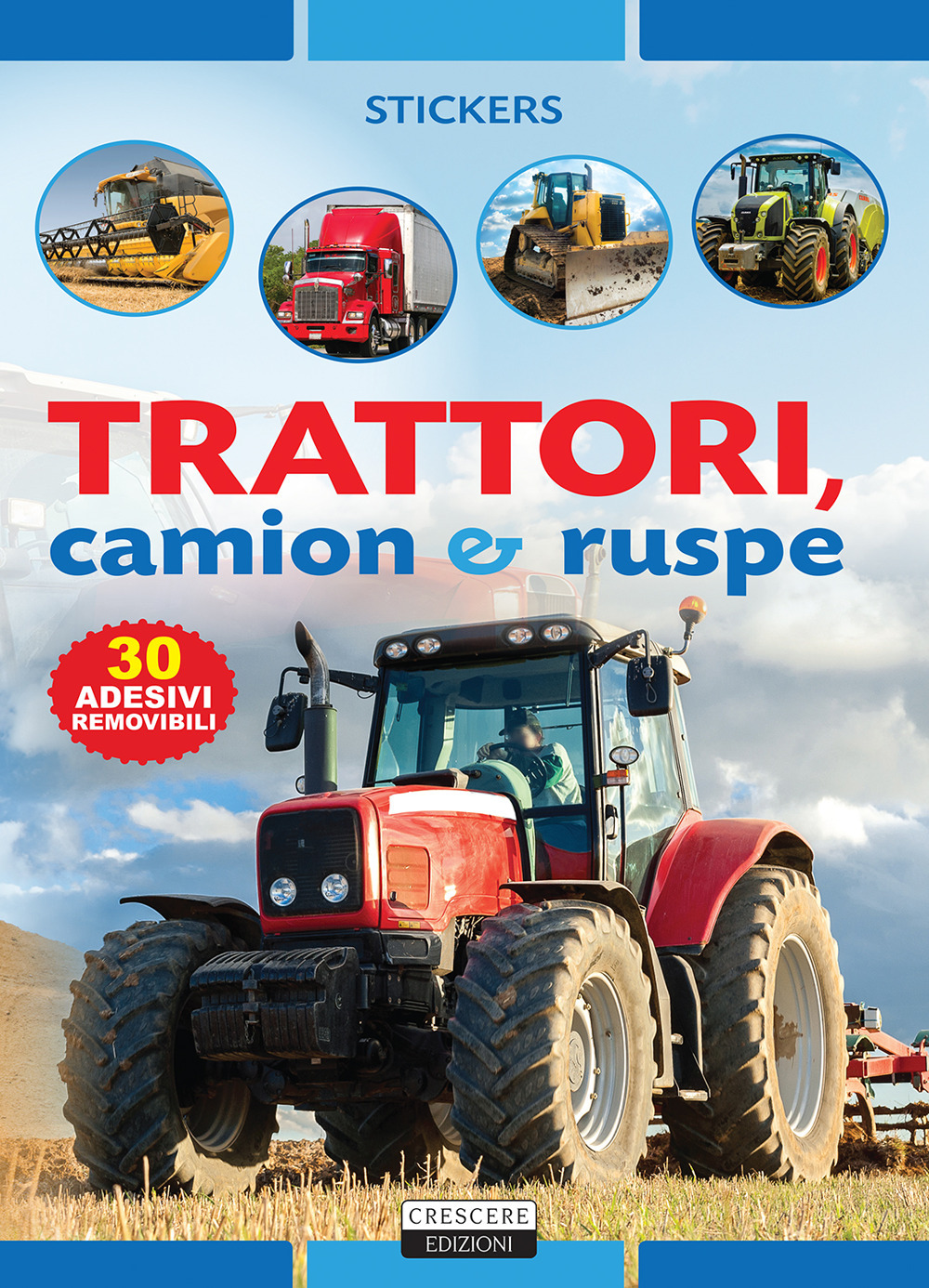 Trattori, camion e ruspe. Con 30 adesivi removibili. Ediz. illustrata di -  Bookdealer