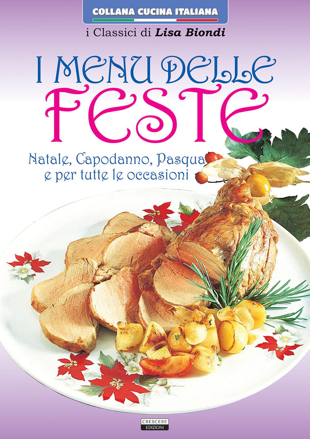 Menu delle feste. Natale, Capodanno, Pasqua e tutte le occasioni