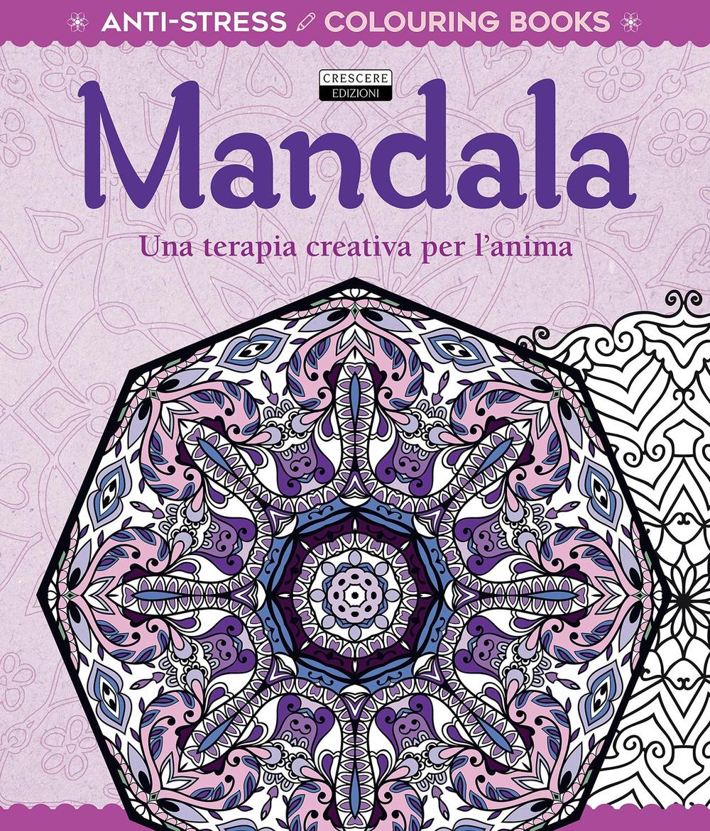 Mandala. Una terapia creativa per l'anima. Antistress