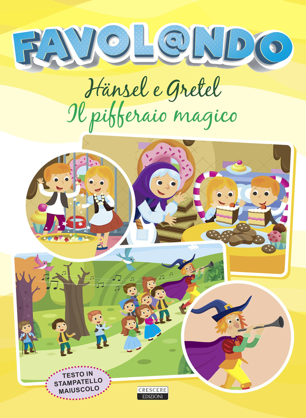 Favol@ndo. Hänsel e Gretel-Il pifferaio magico. Ediz. in stampatello maiuscolo