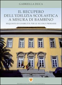 Il recupero dell'edilizia scolastica a misura di bambino. Requisiti di usabilità per le scuole primarie