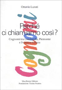 Perché ci chiamiamo così. Cognomi tra Lombardia, Piemonte e Svizzera italiana