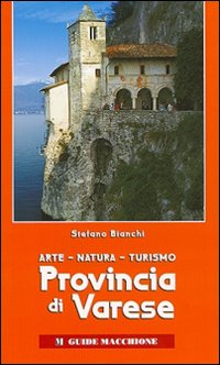 Provincia di Varese. Arte, natura, turismo. Ediz. illustrata