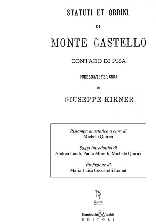 Statuti e ordini di Monte Castello contado di Pisa pubblicati per cura di Giuseppe Kirner