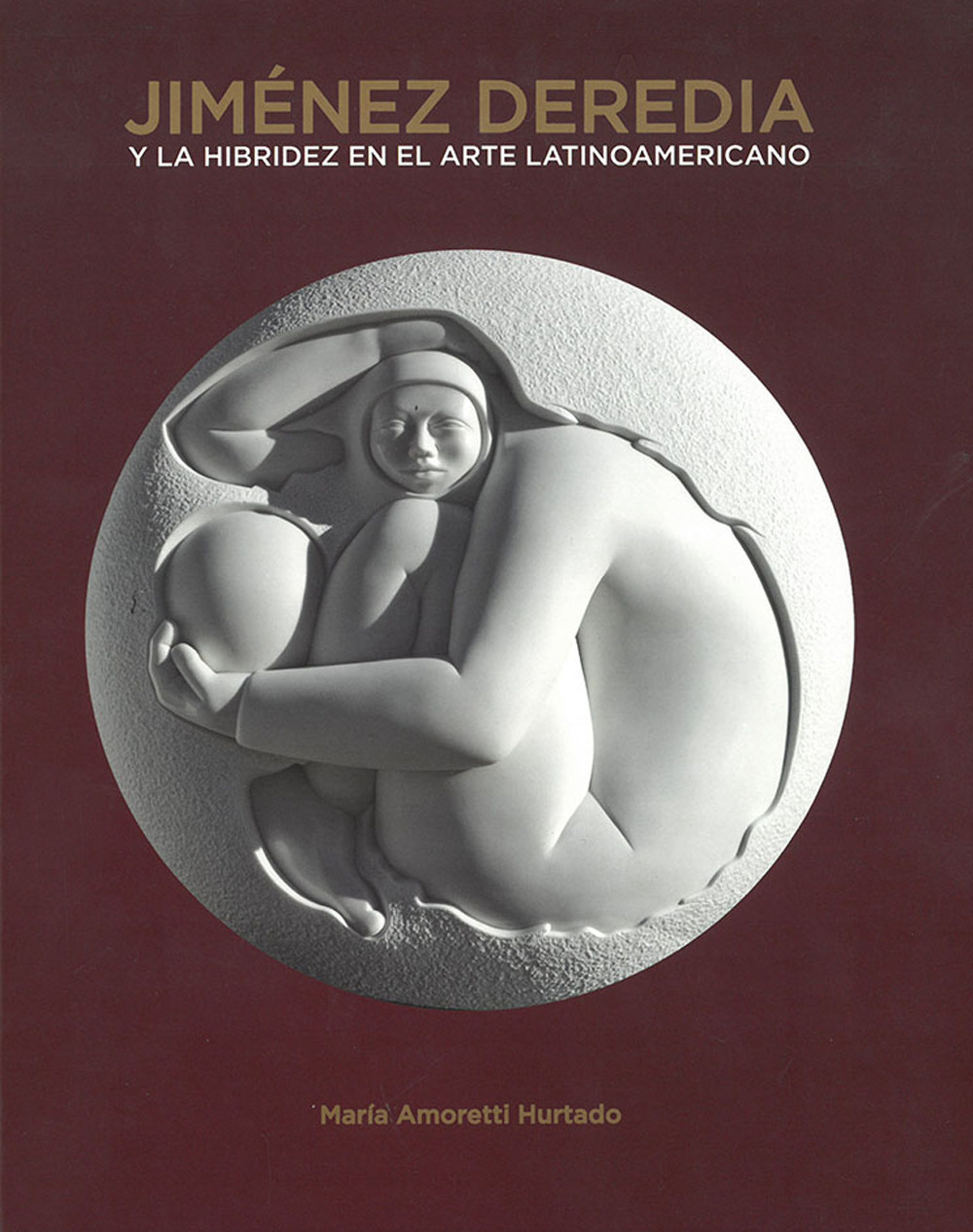 Jimenez Deredia. Y la hibridez en el arte latinoamericano. Ediz. illustrata