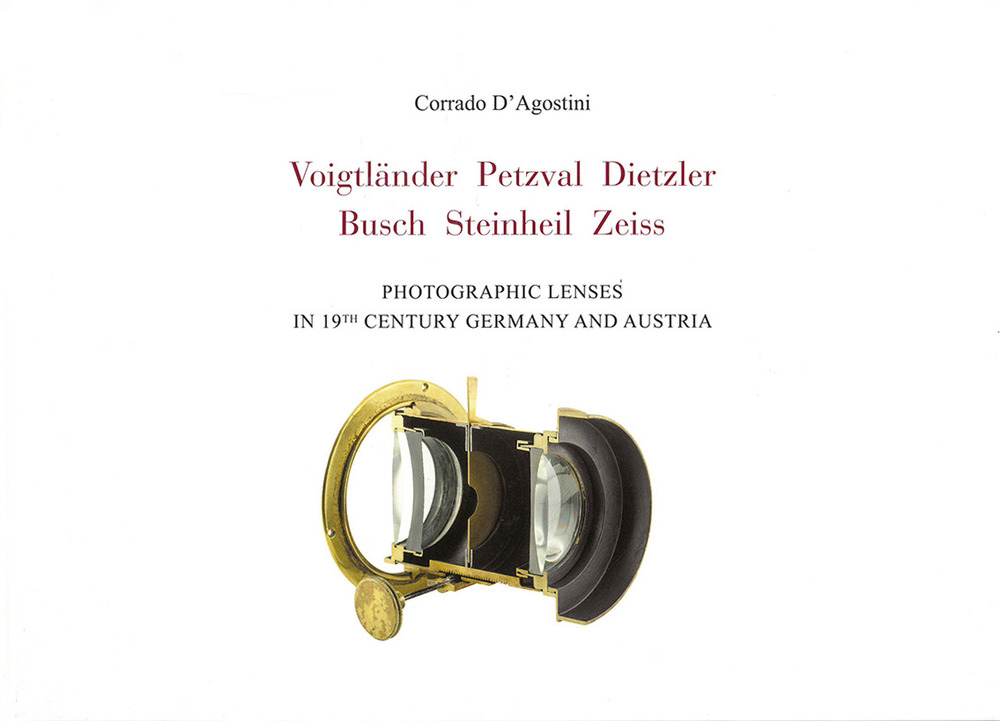 Voigtlander Petzval Dietzler Busch Steinheil Zeiss. Photographic lenses in 19th Century Germany and Austria