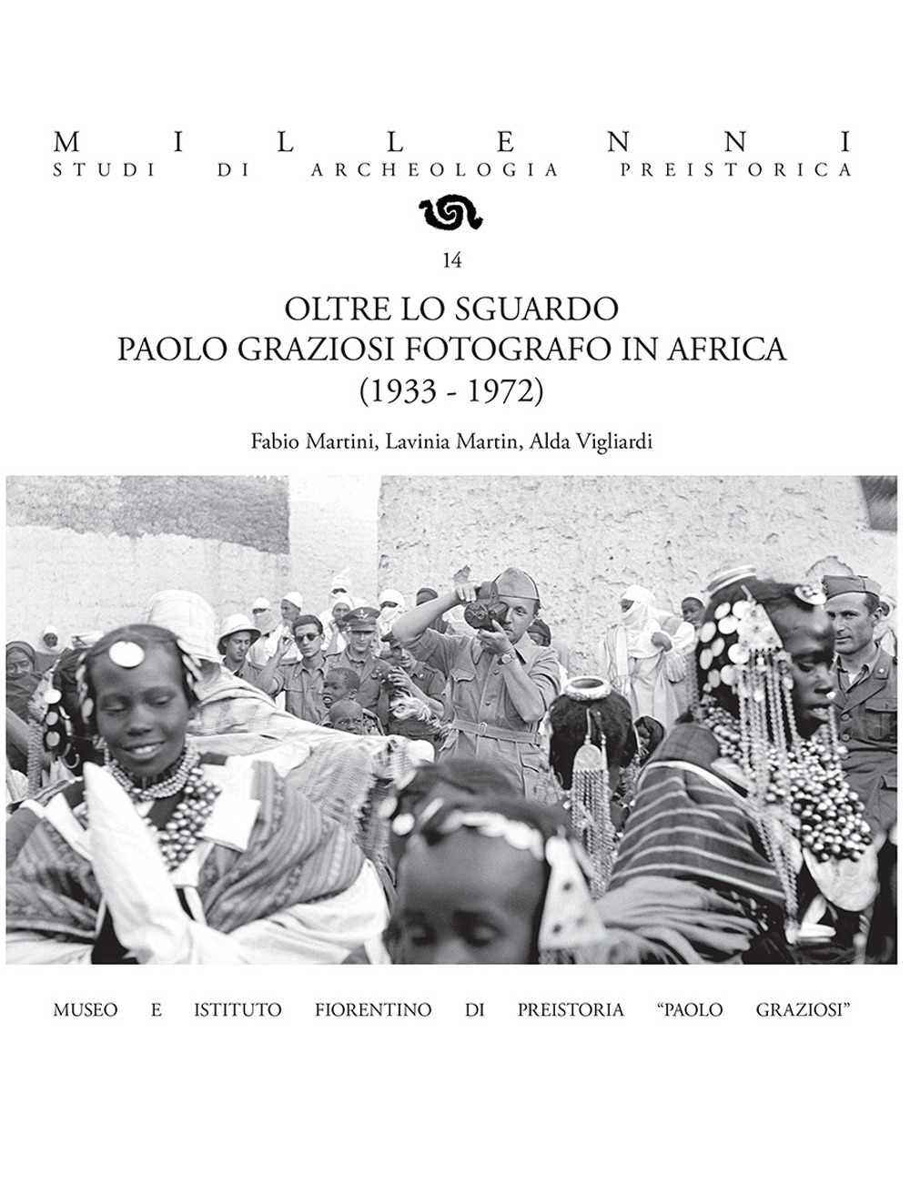 Oltre lo sguardo. Paolo Graziosi fotografo in Africa (1933-1972). Ediz. illustrata