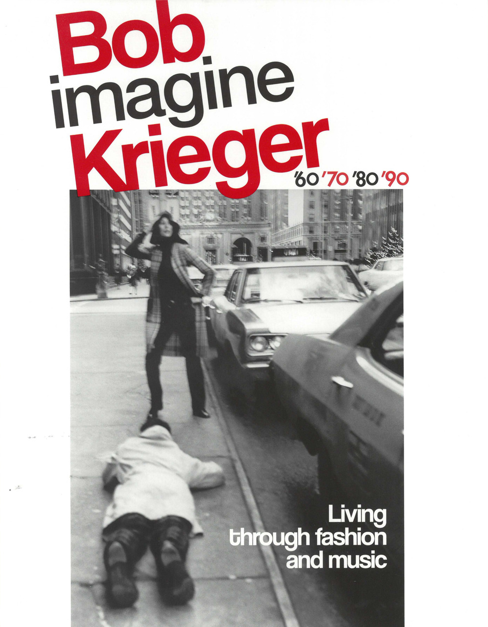 Bob Krieger imagine. Living through fashion and music '60 '70 '80 '90. Ediz. italiana e inglese