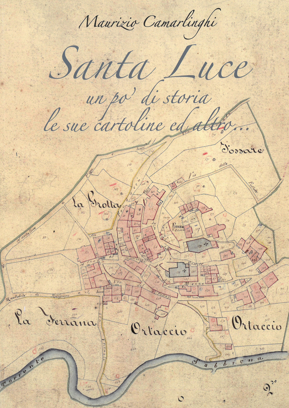 Santa Luce. Un po' di storia le sue cartoline ed altro. Ediz. illustrata