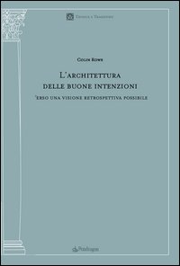 L'architettura delle buone intenzioni. Verso una visione retrospettiva possibile