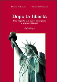 Dopo la libertà. Una risposta alle nuove emergenze e ai nuovi bisogni