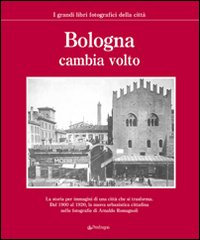 Bologna cambia volto. Ediz. illustrata