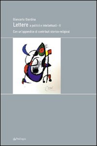 Lettere a politici e intellettuali. Con un'appendice di contributi storico-religiosi. Vol. 2