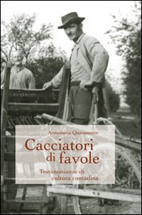 Cacciatori di favole. Testimonianze di cultura contadina