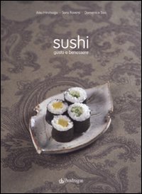 Sushi. Gusto e benessere. Ediz. illustrata