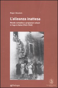 L'alleanza inattesa. Mondo contadino e prigionieri alleati in fuga in Italia (1943-1945)