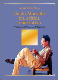 Guido Morselli tra critica e narrativa