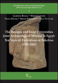 The Bologna and Lecce universities joint archaeological mission in Egypt. Ten years of excavations at Bakchias (1993-2002)