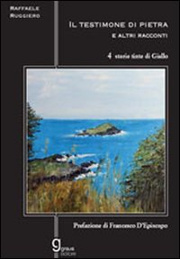 Il testimone di pietra e altri racconti. Quattro storie tinte di giallo