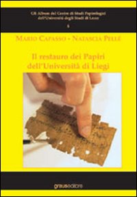 Il restauro dei papiri dell'Università di Liegi. Ediz. illustrata