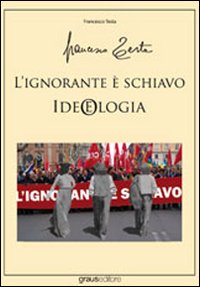 L'ignorante è schiavo