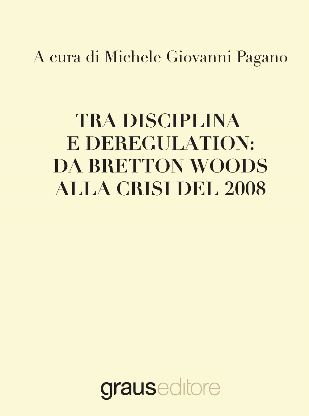 Tra disciplina e deregulation: da Bretton Woods alla crisi del 2008