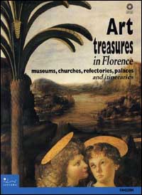 Art treasures in Florence. Museums, churches, refectories, palaces and itineraries. Ediz. illustrata