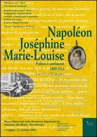 Napoléon, Joséphine, Marie-Louise. Politica e sentimenti. 1809-1814: lettere e mémoires. Ediz. illustrata