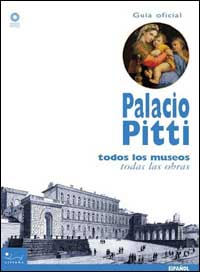 Palacio Pitti. La guia official. Todos los museos, todas las obras. Ediz. illustrata