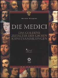 Die Medici. Das Zertalter der grossen Kunstsammlungen. Ediz. illustrata