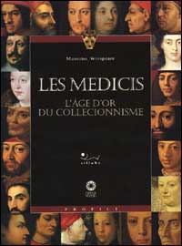 Les Médicis. L'époque d'or du collectionnisme. Ediz. illustrata