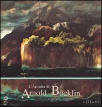 L'Arcadia di Arnold Bocklin. Omaggio fiorentino. Ediz. illustrata