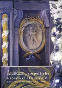 Arditezze prospettiche e spazio d'illusione. L'oratorio di San Ranieri a Livorno. Ediz. illustrata