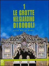 Le grotte nel giardino di Boboli. Ediz. illustrata